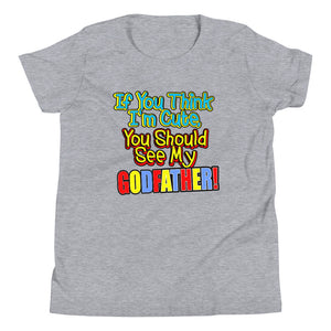 If You Think I'm Cute, You Should See My Godfather Youth Short Sleeve T-Shirt - Guidogear