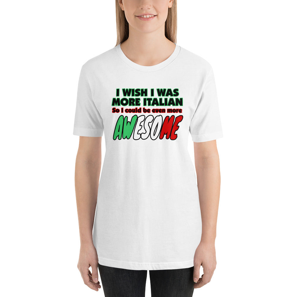 I Wish I Was More Italian So I Could Be Even More Awesome Short-Sleeve Unisex T-Shirt - Guidogear