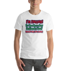 I'm Italian Do You Have Any Italian In you?  Would You Like Some?  Short-Sleeve Unisex T-Shirt - Guidogear