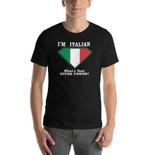 Load image into Gallery viewer, I&#39;m Italian What&#39;s Your Super Power? Short-Sleeve Unisex T-Shirt - Guidogear
