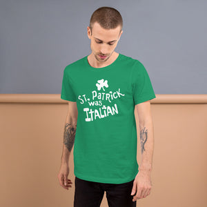 St. Patrick was Italian Short-Sleeve Unisex T-Shirt - Guidogear