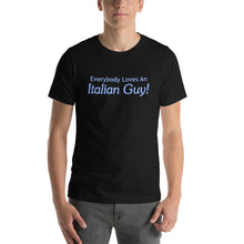 Load image into Gallery viewer, Everybody Loves An Italian Guy Short-Sleeve Unisex T-Shirt - Guidogear

