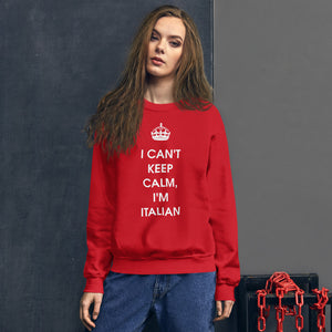 I Can't Keep Calm, I'm Italian Unisex Sweatshirt - Guidogear