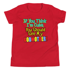 If You Think I'm Cute, You Should See My Godmother Youth Short Sleeve T-Shirt - Guidogear