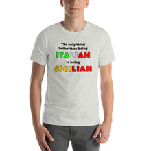 Load image into Gallery viewer, The Only Thing Better Than Being Italian is Being Sicilian Short-Sleeve Unisex T-Shirt - Guidogear
