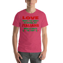 Load image into Gallery viewer, Love Makes The World Go Round, But Italians Make It Worth The Trip Short-Sleeve Unisex T-Shirt - Guidogear
