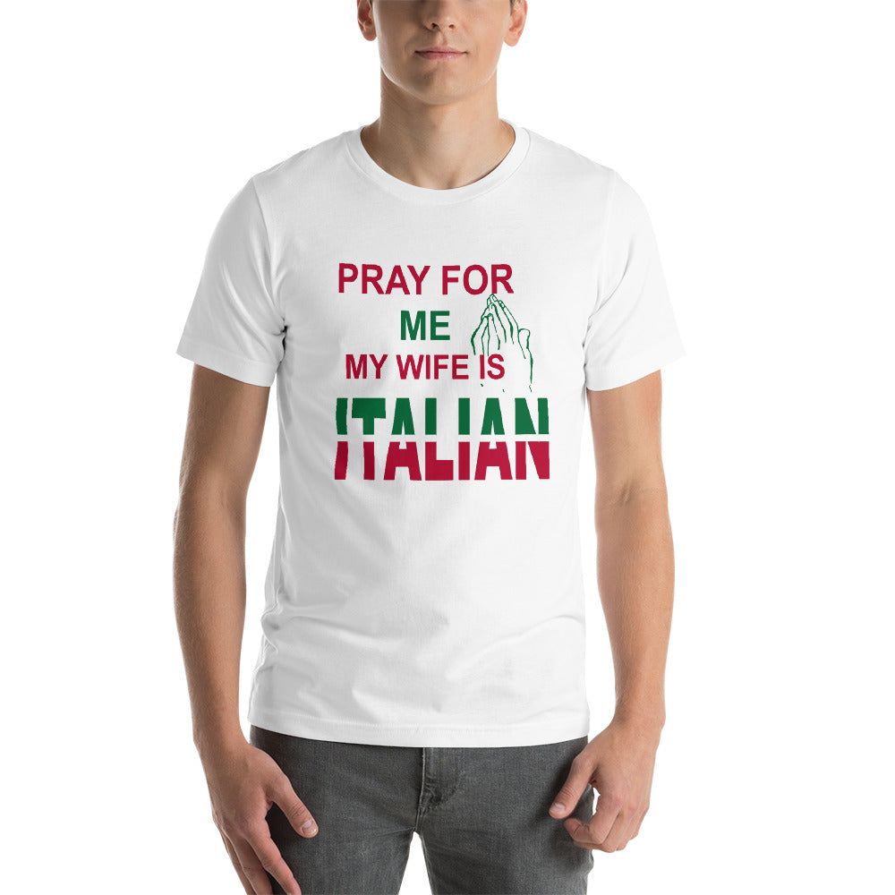 Pray For Me My Wife Is Italian Short-Sleeve Unisex T-Shirt - Guidogear