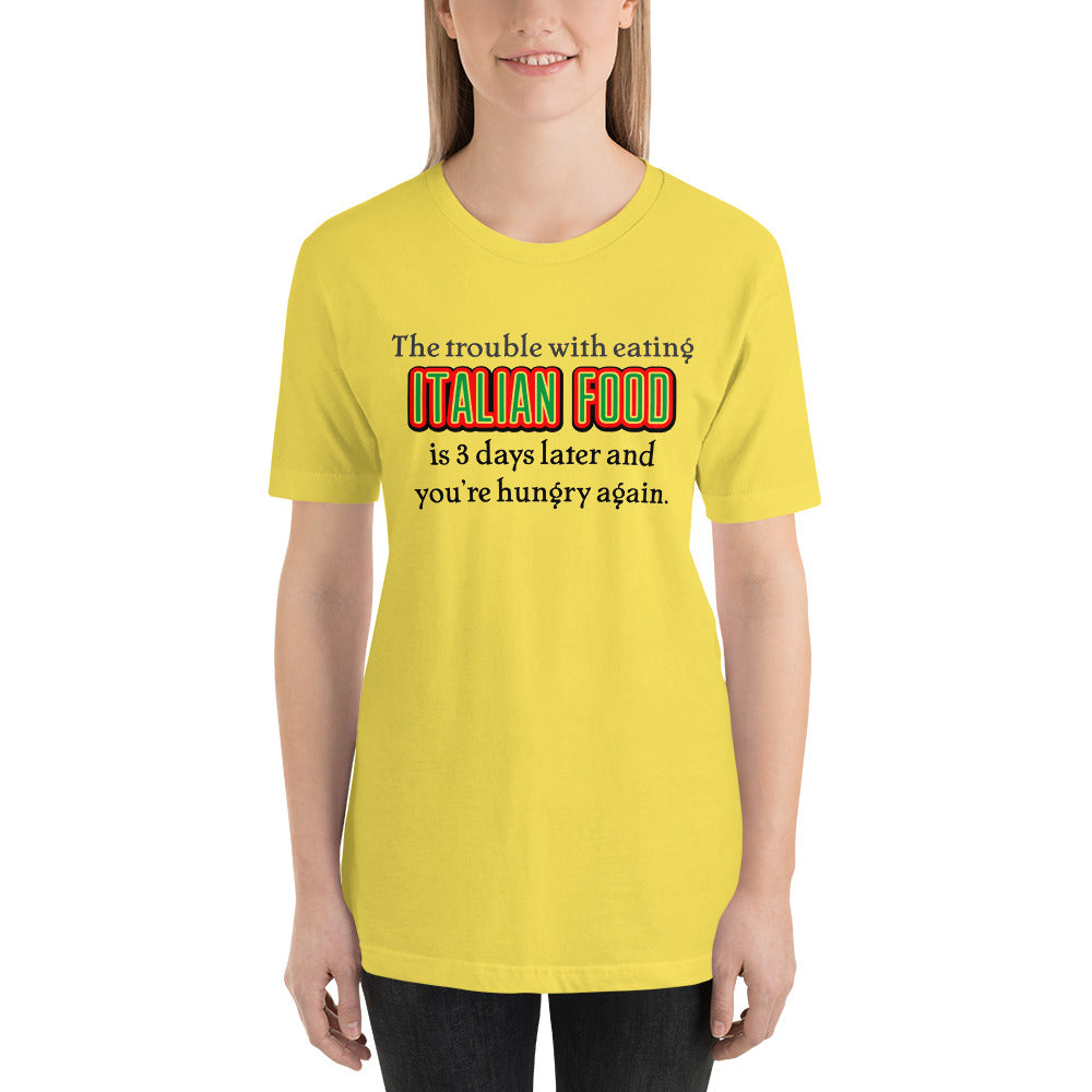 The Trouble With Italian Food Short-Sleeve Unisex T-Shirt - Guidogear