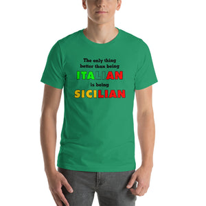 The Only Thing Better Than Being Italian is Being Sicilian Short-Sleeve Unisex T-Shirt - Guidogear