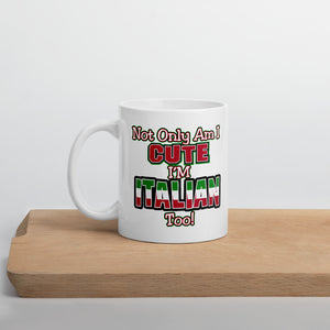 Not Only Am I cute, I'm Italian Mug - Guidogear