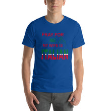Load image into Gallery viewer, Pray For Me My Wife Is Italian Short-Sleeve Unisex T-Shirt - Guidogear
