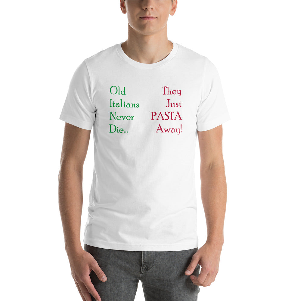 Old Italians Never Die, They Just Pasta Away Short-Sleeve Unisex T-Shirt - Guidogear