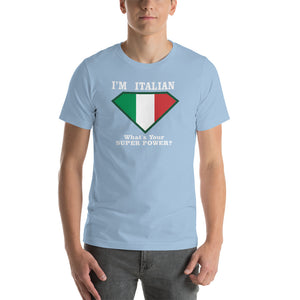 I'm Italian What's Your Super Power? Short-Sleeve Unisex T-Shirt - Guidogear