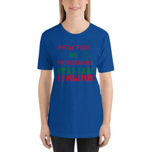 Load image into Gallery viewer, Pray For Me My Husband Is Italian Short-Sleeve Unisex T-Shirt - Guidogear
