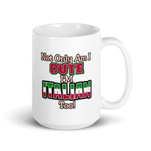 Load image into Gallery viewer, Not Only Am I cute, I&#39;m Italian Mug - Guidogear
