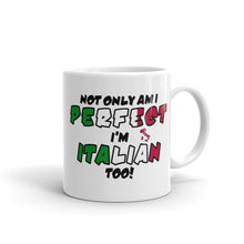 Load image into Gallery viewer, Not Only Am I Perfect, I&#39;m Italian Too Mug - Guidogear

