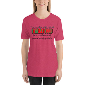 The Trouble With Italian Food Short-Sleeve Unisex T-Shirt - Guidogear