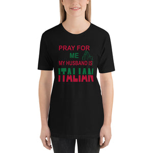 Pray For Me My Husband Is Italian Short-Sleeve Unisex T-Shirt - Guidogear