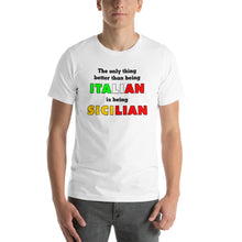 Load image into Gallery viewer, The Only Thing Better Than Being Italian is Being Sicilian Short-Sleeve Unisex T-Shirt - Guidogear
