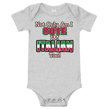 Load image into Gallery viewer, Not Only Am I Cute, I&#39;m Italian Too Onesie - Guidogear
