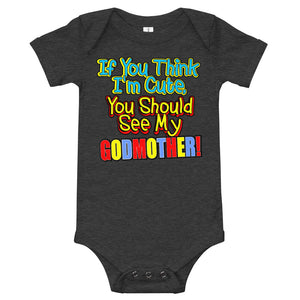 If You Think I'm Cute, You Should See My Godmother Onesie - Guidogear