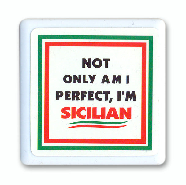 Not Only Am I Perfect, I'm Sicilian Tile Magnet - Guidogear