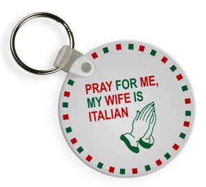 Pray For Me My Wife Is Italian Keychains - Guidogear