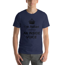 Load image into Gallery viewer, I&#39;m Italian - I Don&#39;t Have An Inside Voice Short-Sleeve Unisex T-Shirt - Guidogear
